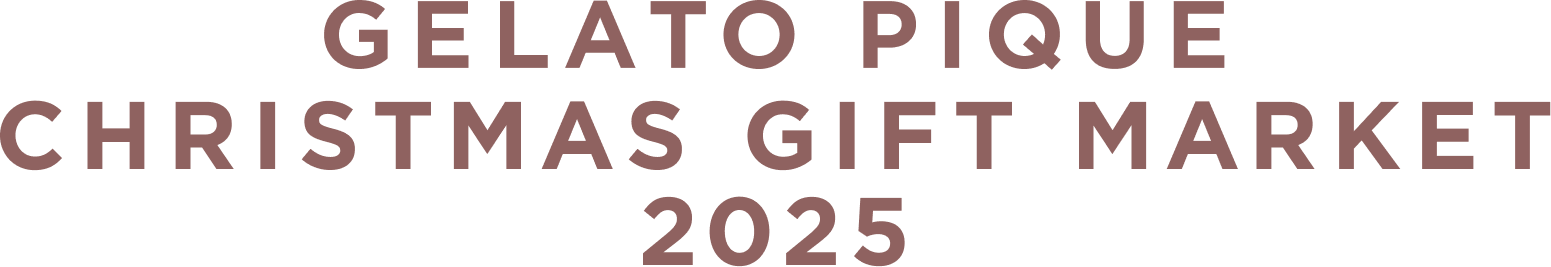 GELATO PIQUE CHRISTMAS GIFT MARKET 2025